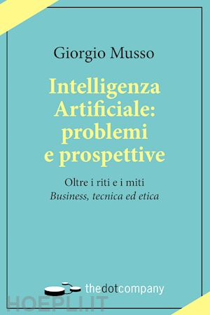 musso giorgio - intelligenza artificiale: problemi e prospettive.