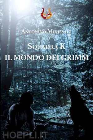 minissale antonino - squadrak. il mondo dei grimm