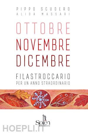 scudero pippo - ottobre novembre dicembre. filastroccario per un anno straordinario. ediz. per l