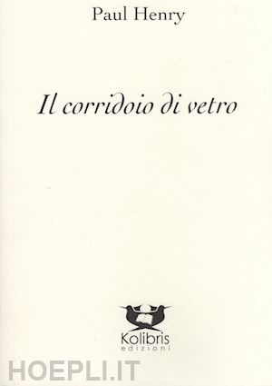 henry paul - il corridoio di vetro. ediz. inglese e italiana