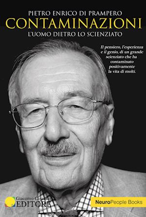 di prampero pietro enrico - contaminazioni. l'uomo dietro lo scienziato. il pensiero, l'esperienza e il genio di un grande scienziato che ha contaminato positivamente la vita di molti