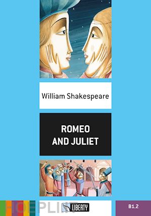 shakespeare william - romeo and juliet. level b1.2