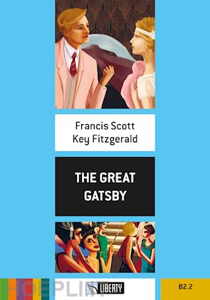 fitzgerald francis scott - the great gatsby . level b2.2