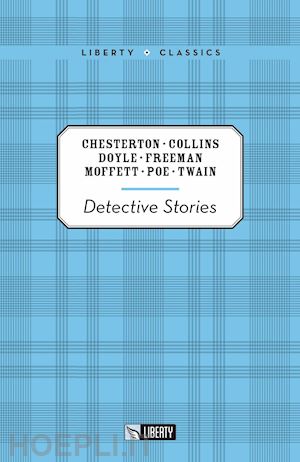 collins; chesterton; doyle; freeman; moffett; poe; twain - detective stories