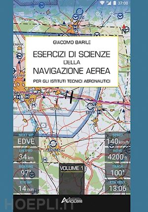 barile giacomo - esercizi di scienze della navigazione aerea. per gli ist. tecnici e professional