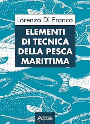 di franco lorenzo - elementi di tecnica della pesca marittima