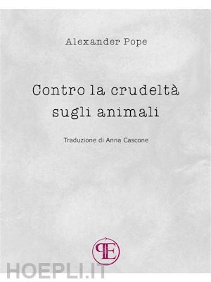 alexander pope - contro la crudeltà sugli animali