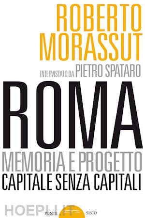 morassut roberto - roma senza capitale. la crisi del campidoglio