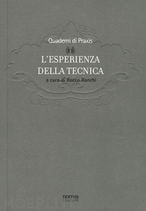 ronchi r. (curatore) - l'esperienza della tecnica