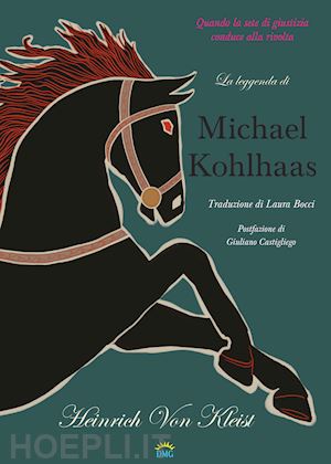 kleist heinrich von - la leggenda di michael kohlhaas. da una cronaca antica