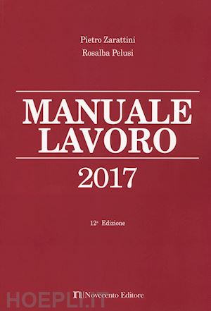 zarattini pietro; pelusi rosalba - manuale lavoro - 2017