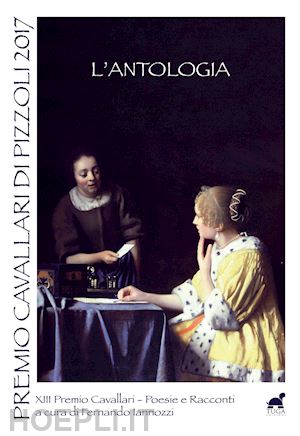 iannozzi f.(curatore) - premio cavallari di pizzoli 2017. l'antologia