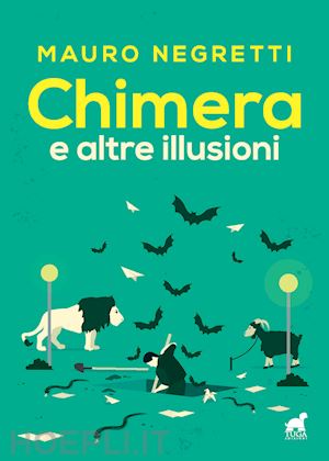 negretti mauro - chimera e altre illusioni