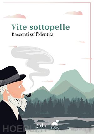  - vite sottopelle. racconti sull'identità