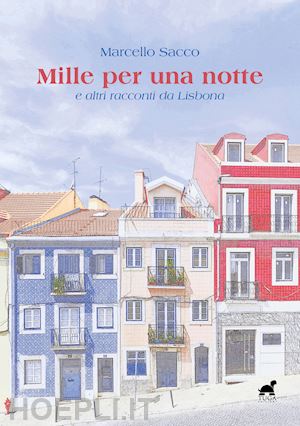 sacco marcello - mille per una notte e altri racconti da lisbona