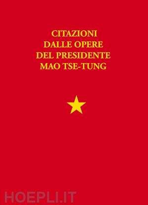 mao tse tung - libretto rosso. citazioni dalle opere del presidente mao tse tung