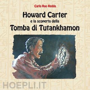 carlo ruo redda - howard carter e la scoperta della tomba di tutankhamon