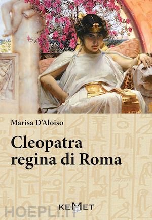 d'alosio marisa - cleopatra regina di roma