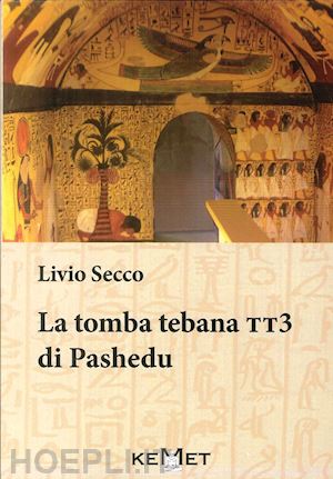 secco livio - la tomba tebaa. tt3 di pashedu