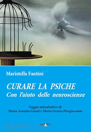 fantini maristella - curare la psiche con l'aiuto delle neuroscienze