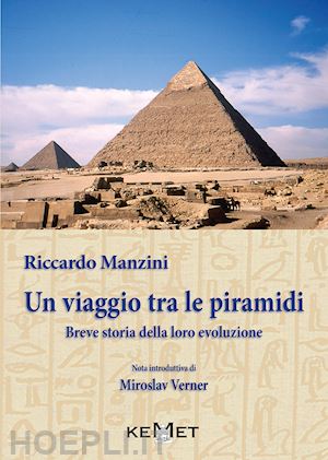 manzini riccardo - un viaggio tra le piramidi. breve storia della loro evoluzione