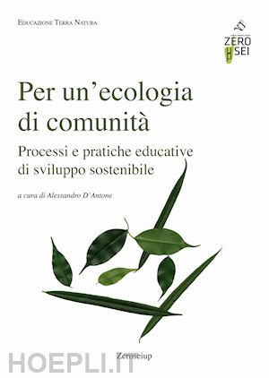 d'antone a. (curatore) - per un'ecologia di comunita'. processi e pratiche educative di sviluppo sostenib