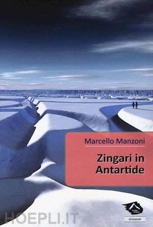 manzoni marcello - zingari in antartide