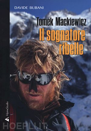 bubani davide - tomek mackiewicz. il sognatore ribelle