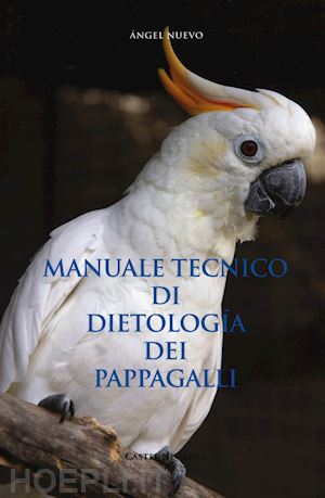 nuevo angel - manuale tecnico di dietologia dei pappagalli