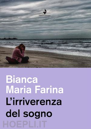 farina bianca maria - l'irriverenza del sogno