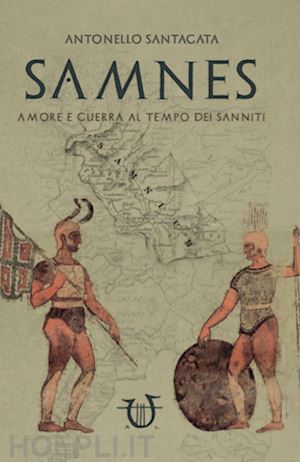 santagata antonello - samnes. amore e guerra al tempo dei sanniti