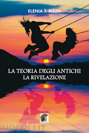 rizza elenia t. - la teoria degli antichi. la rivelazione