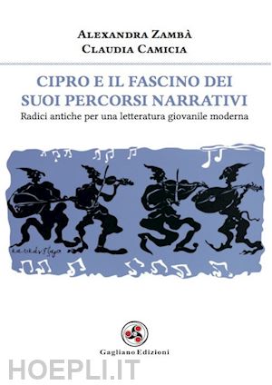 zamba' alexandra; camicia claudia - cipro e il fascino dei suoi percorsi narrativi. radici antiche per una letteratu