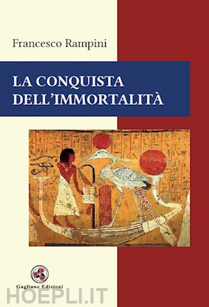 rampini francesco - la conquista dell'immortalita'