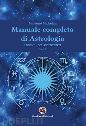 michelini massimo - manuale completo di astrologia. vol. 1: i segni, gli ascendenti