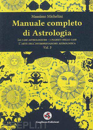 michelini massimo - manuale completo di astrologia. vol. 3: le case astrologiche-i pianeti nelle cas