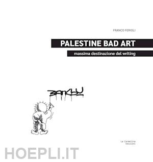 ferioli franco - palestine bad art. massima destinazione del writing