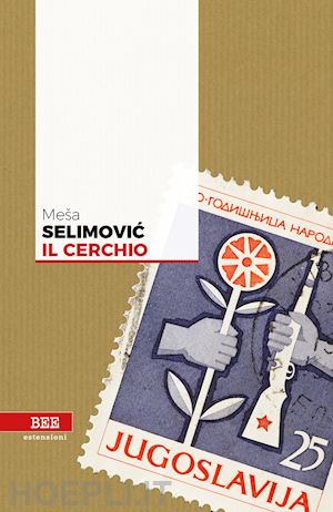 selimovic mesa; stanisic b. (curatore) - il cerchio