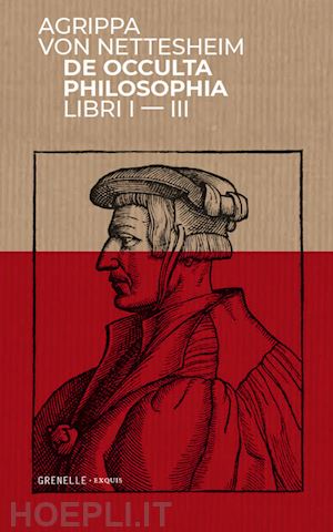 agrippa von nettesheim; pascarelli g. (curatore) - de occulta philosophia. confanetto 3 volumi, libro i, ii, iii.