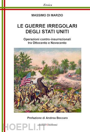 di marzio massimo - le guerre irregolari degli stati uniti