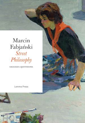 fabja?ski marcin - street philosophy. saggezza quotidiana