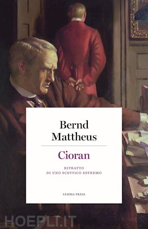 mattheus bernd - cioran, ritratto di uno scettico estremo