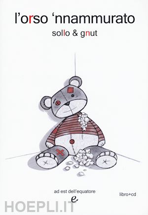 sollo & gnut - l'orso 'nnammurato. con cd-audio