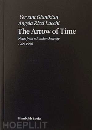 gianikian yervant; ricci lucchi angela - the arrow of time . notes from a russian journey