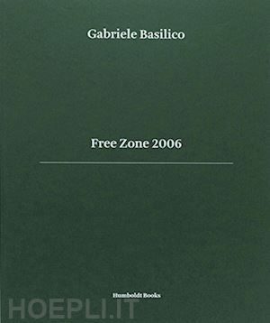 basilico gabriele (curatore) - free zone 2006