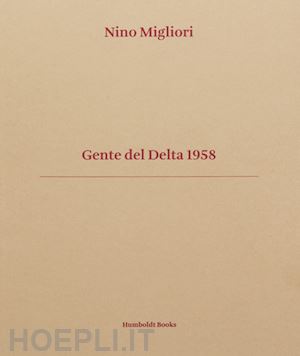 migliori nino; brondi vasco; zanchi mauro; benigni corrado; brondi v. (curatore); be - gente del delta 1958