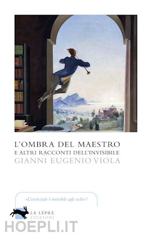 viola gianni eugenio - l'ombra del maestro e altri racconti dell'invisibile