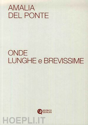 fratelli m.(curatore); montaldo a. m.(curatore); fiorani e.(curatore) - amalia del ponte. onde lunghe e brevissime. ediz. illustrata