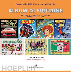 carpaneto bruno; valtolina marco mario - album di figurine. vol. 7: special panini 1981-1993