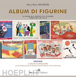 valtolina marco mario - album di figurine. la guida alle raccolte di figurine pubblicate in italia
